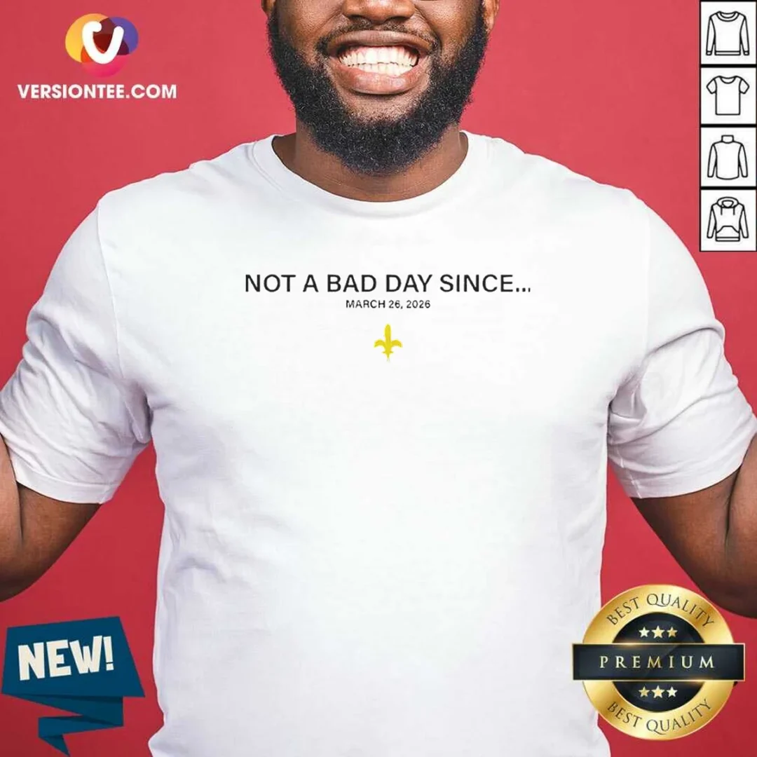 pretty-not-a-bad-day-since-march-26-2026-new-orleans-saints-shirt-optimized-1 Pretty Not A Bad Day Since March 26 2026 New Orleans Saints