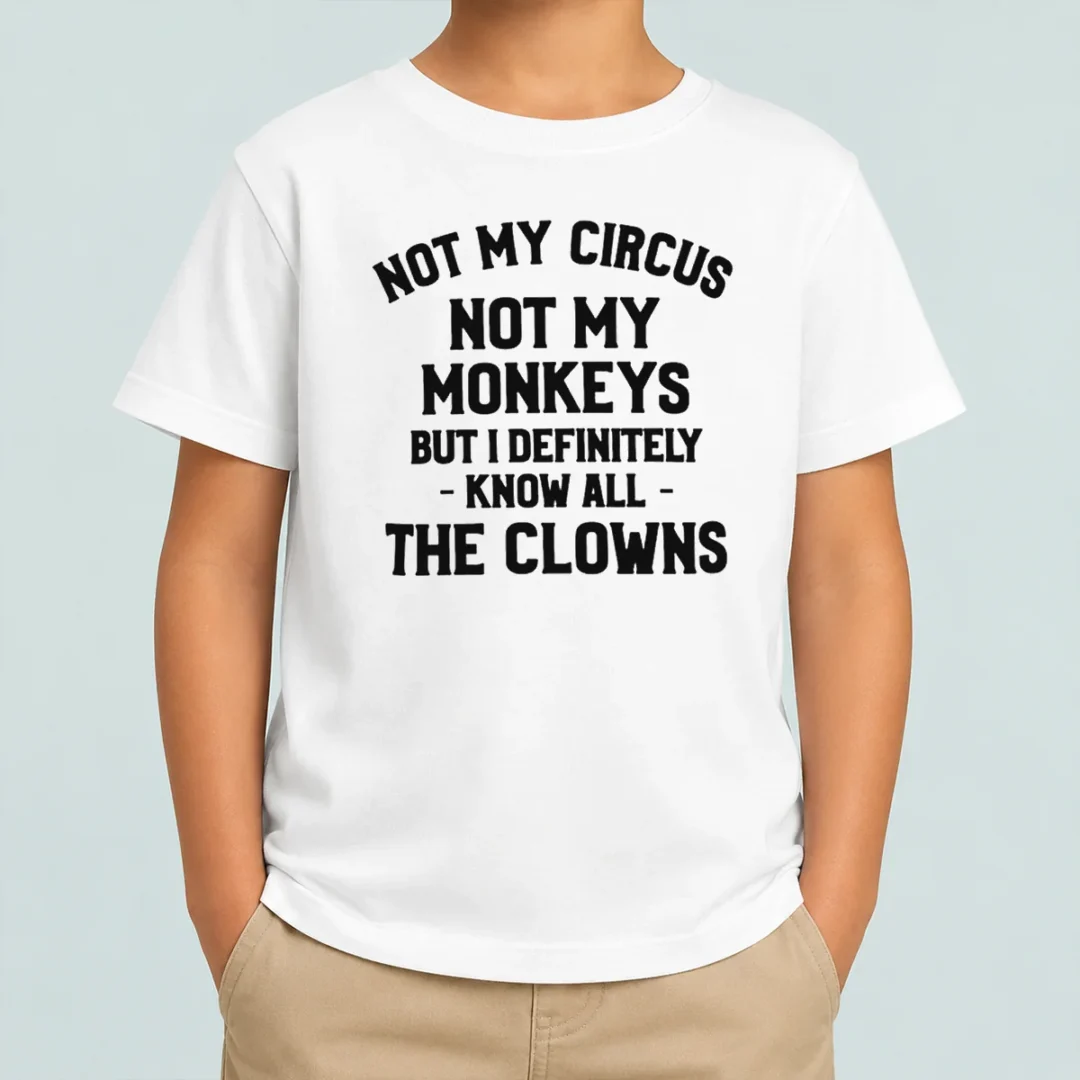 pretty-not-my-circus-not-my-monkeys-but-i-definitely-know-all-the-clowns-kids-t-shirt Pretty Not My Circus Not My Monkeys But I Definitely Know All The Clowns Kids T-Shirt