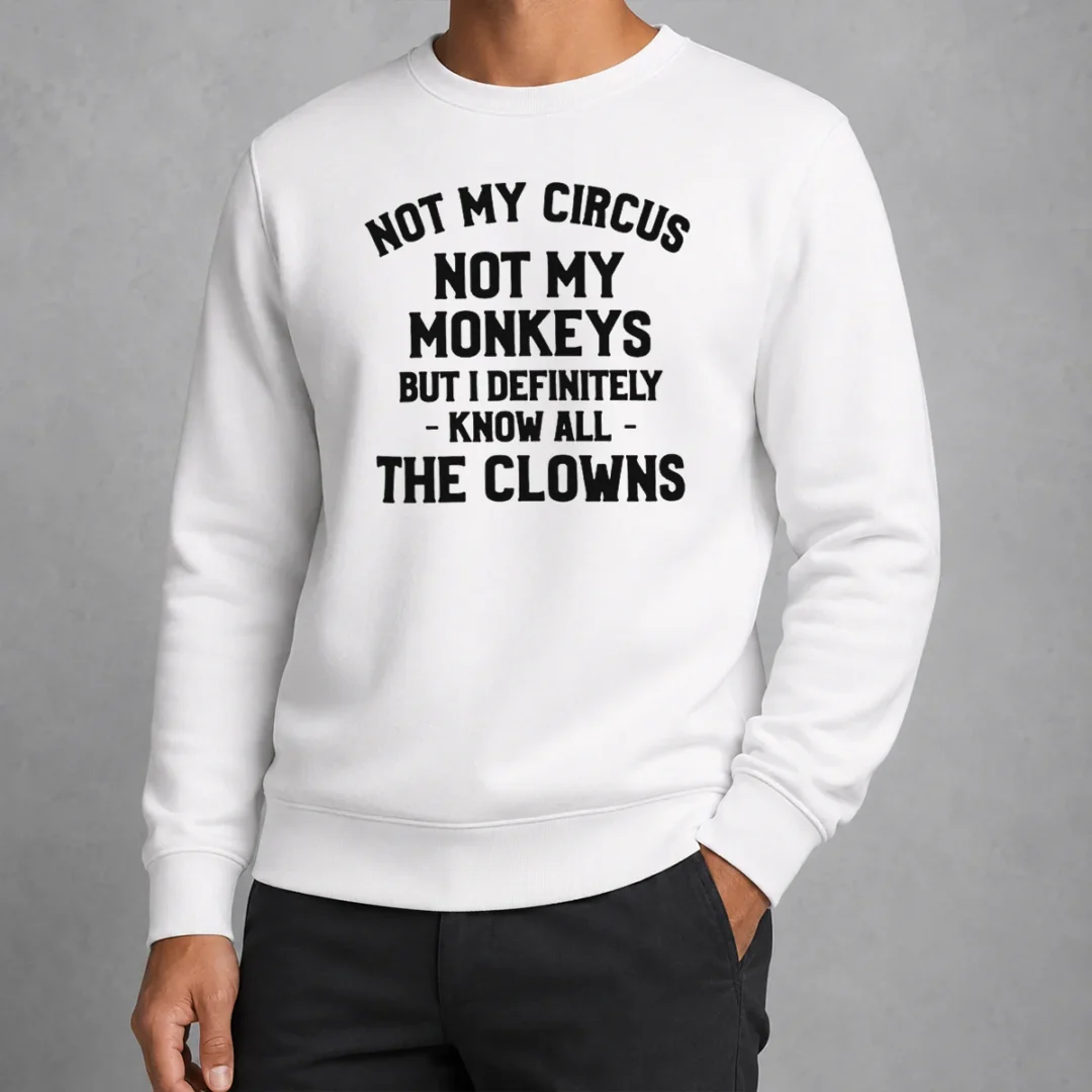 pretty-not-my-circus-not-my-monkeys-but-i-definitely-know-all-the-clowns-sweater Pretty Not My Circus Not My Monkeys But I Definitely Know All The Clowns Sweater