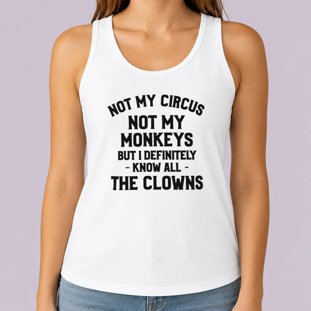 pretty-not-my-circus-not-my-monkeys-but-i-definitely-know-all-the-clowns-tank-top Pretty Not My Circus Not My Monkeys But I Definitely Know All The Clowns Tank Top