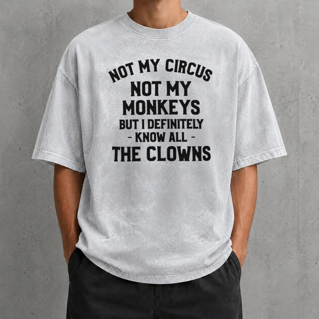 pretty-not-my-circus-not-my-monkeys-but-i-definitely-know-all-the-clowns-washed-t-shirt Pretty Not My Circus Not My Monkeys But I Definitely Know All The Clowns Washed T-Shirt