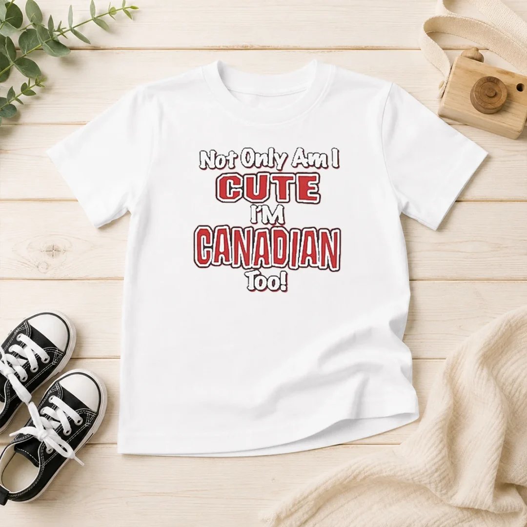 pretty-not-only-am-i-cute-im-canadian-to-kids-t-shirt Pretty Not Only Am I Cute Im Canadian To Kids T-Shirt