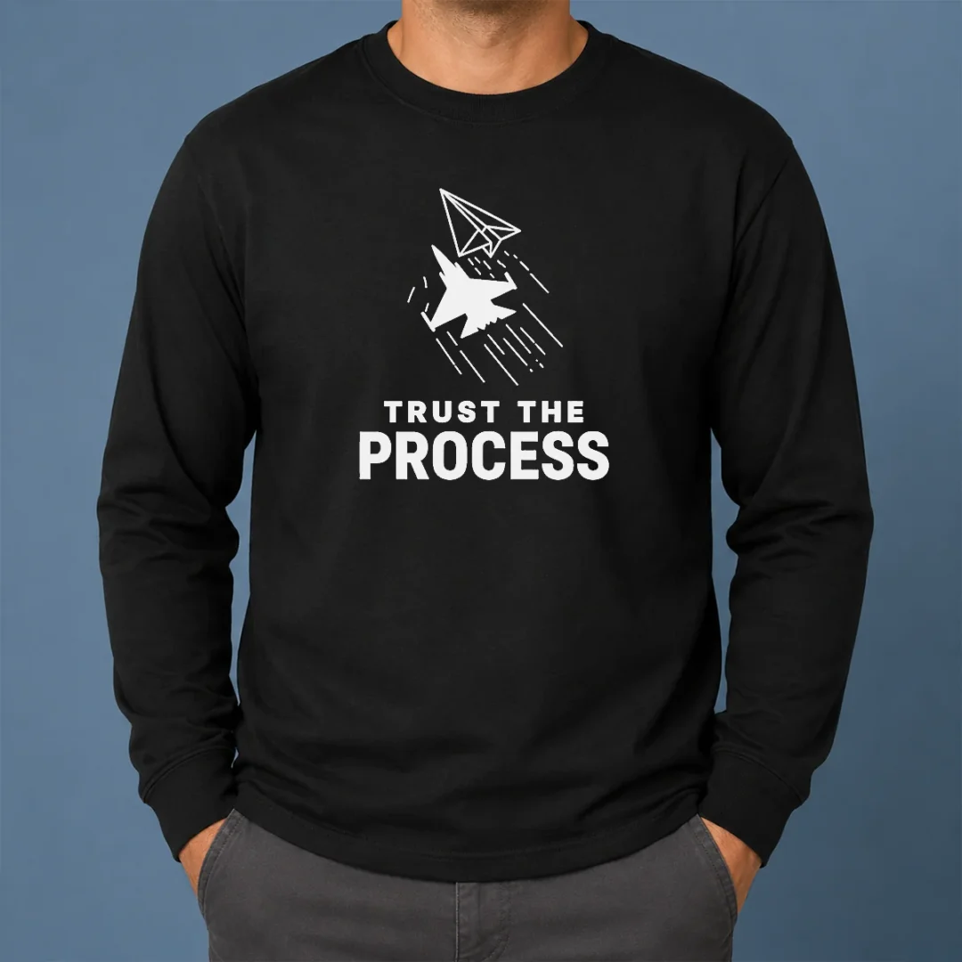 Pretty Official Trust The Process Fighter Jet Paper Airplane Long Sleeve Shirt Pretty Official Trust The Process Fighter Jet Paper Airplane Long Sleeve Shirt