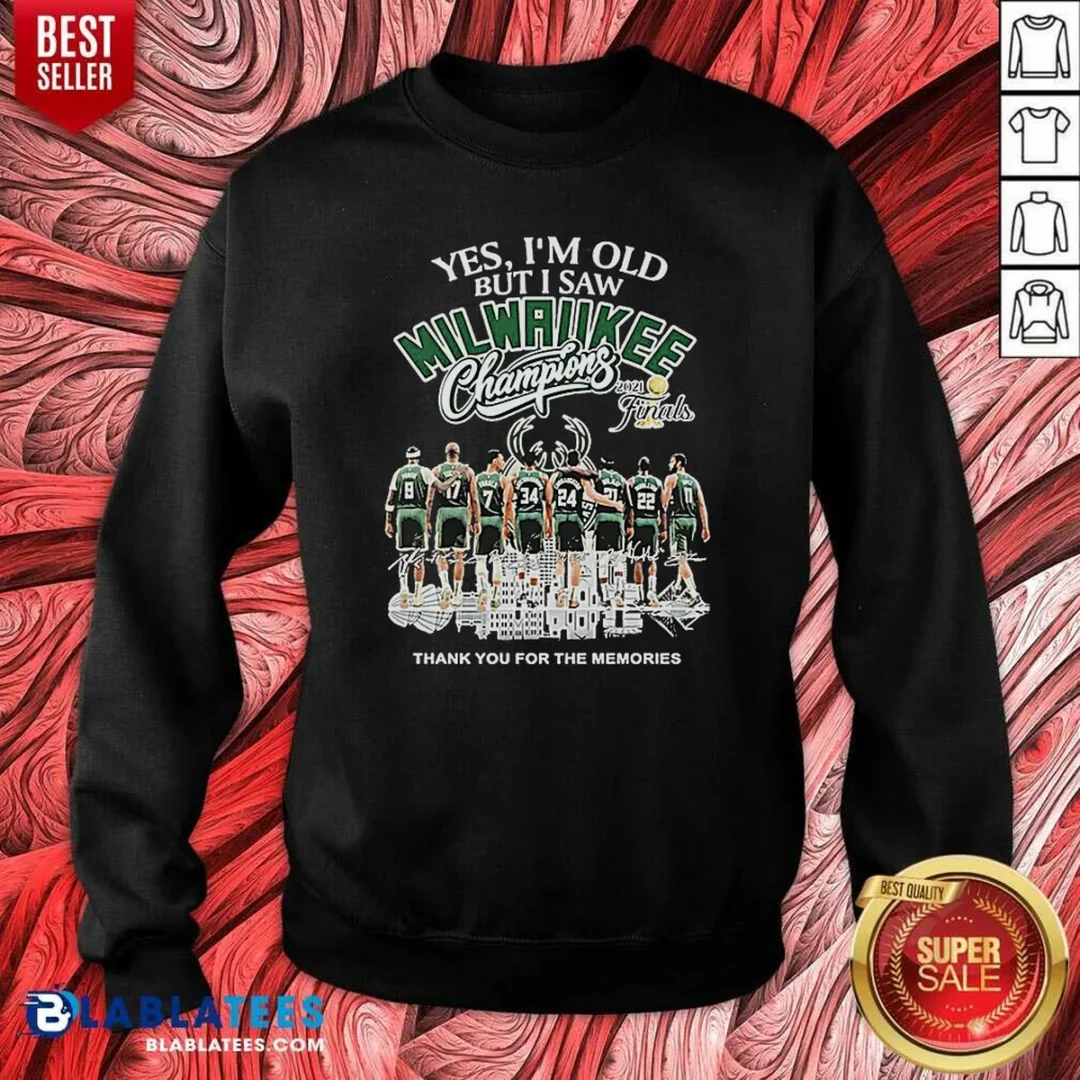pretty-officials-yes-im-old-but-i-saw-milwaukee-bucks-champions-2021-finals-thank-you-for-the-mem-sweatshirt Pretty Officials Yes Im Old But I Saw Milwaukee Bucks Champions 2021 Finals Thank You For The Mem Sweatshirt