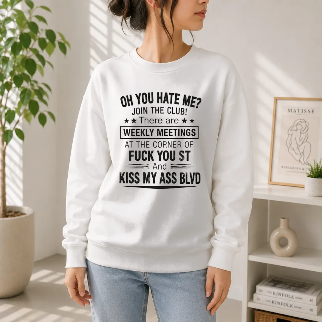 pretty-oh-you-hate-me-join-the-club-there-are-weekly-meetings-at-the-corner-of-fck-you-st-and-ki-sweater Pretty Oh You Hate Me Join The Club There Are Weekly Meetings At The Corner Of Fck You St And Ki cozy crewneck sweater in dark color