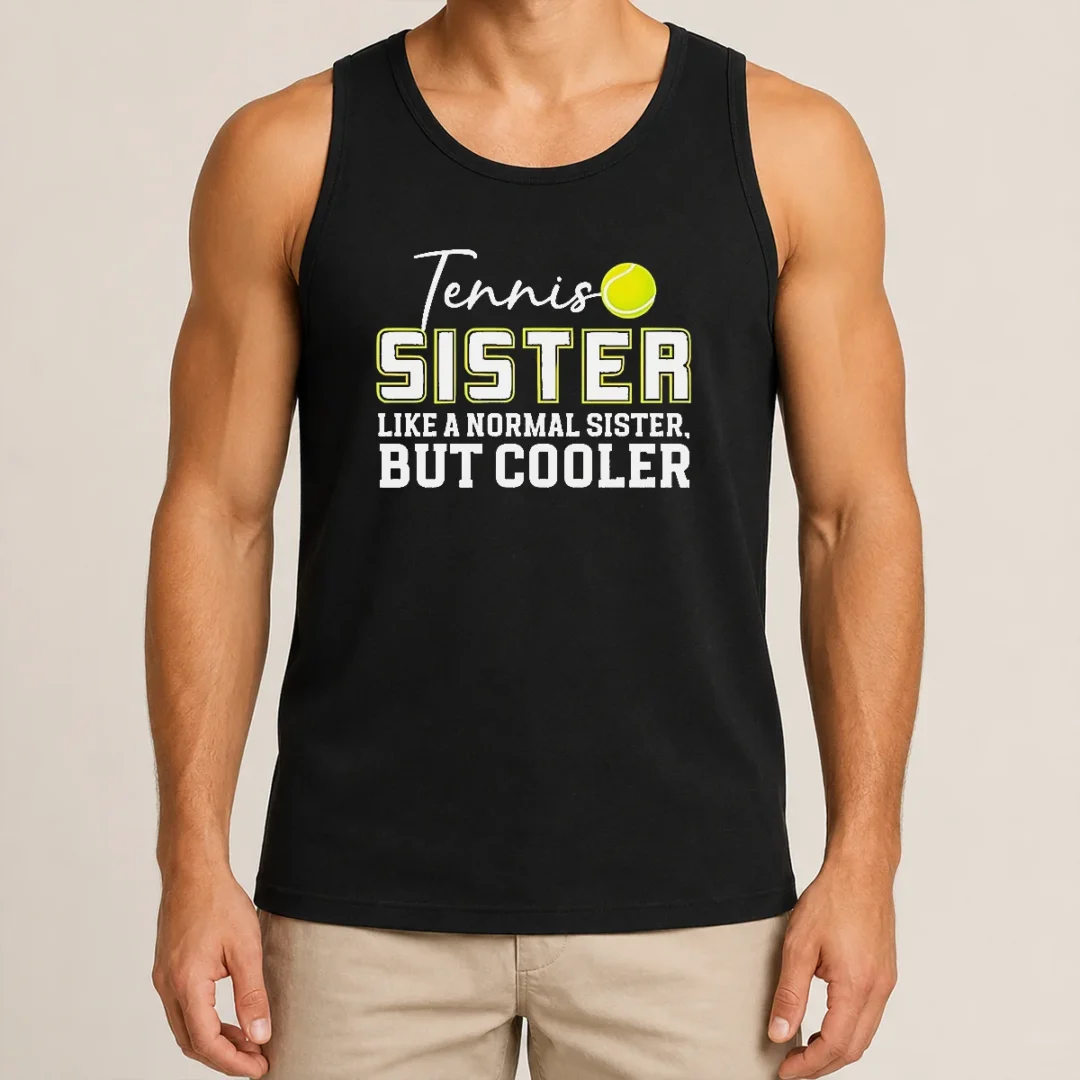 Pretty Original Tennis Sister Like A Normal Sister But Cooler Tank Top Pretty Original Tennis Sister Like A Normal Sister But Cooler Tank Top