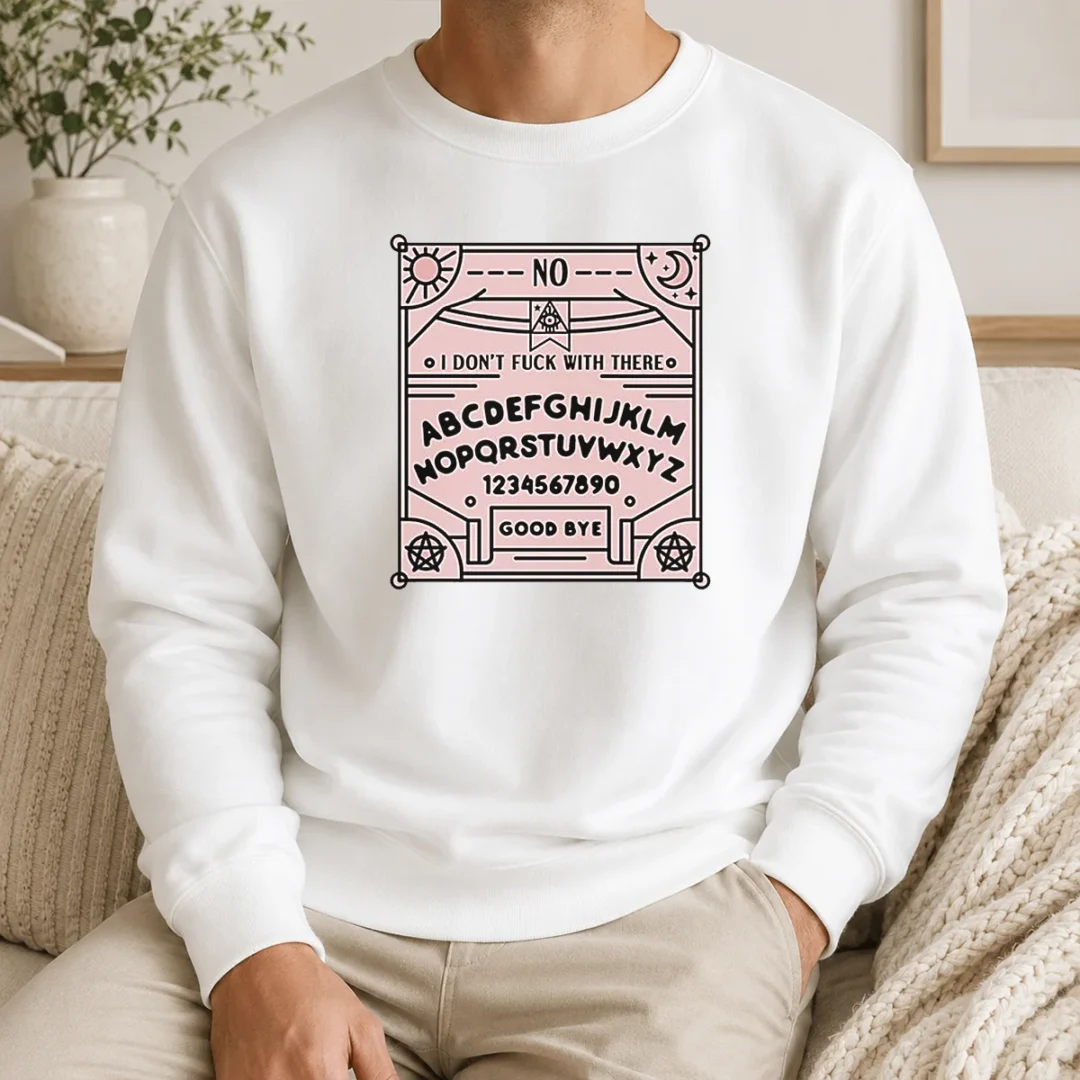 Pretty Ouija Board I Dont Fck With There Sweater Pretty Ouija Board I Dont Fck With There Sweater