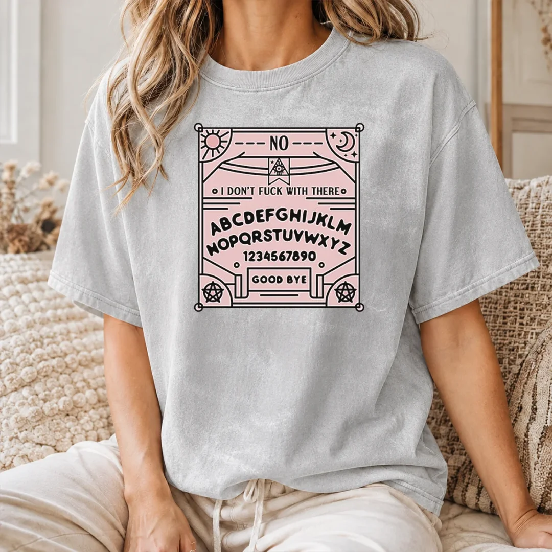 Pretty Ouija Board I Dont Fck With There Washed T Shirt Pretty Ouija Board I Dont Fck With There Washed T-Shirt
