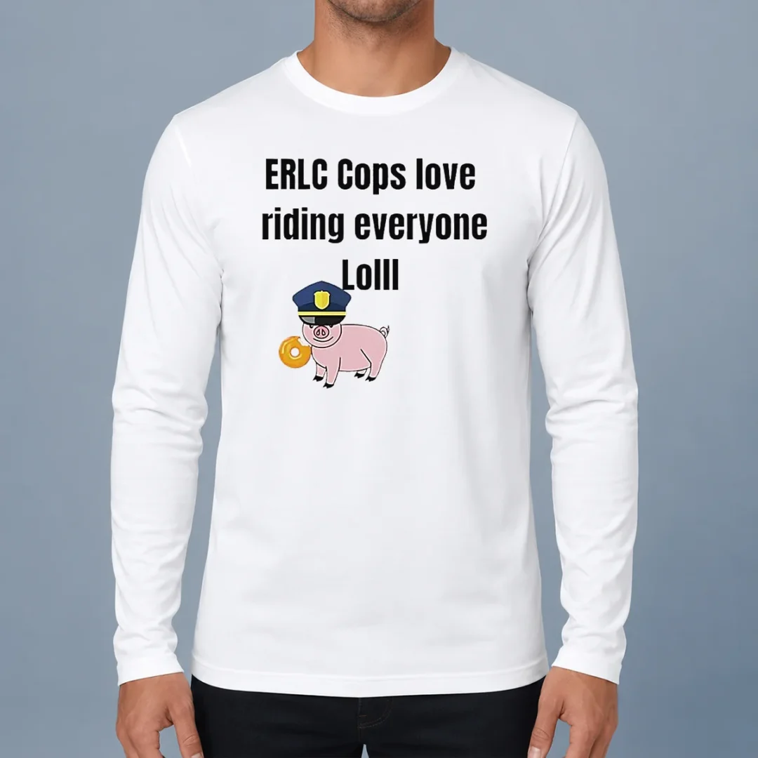 pretty-pig-erlc-cops-love-riding-everyone-lolll-long-sleeve-shirt Pretty Pig Erlc Cops Love Riding Everyone Lolll Long Sleeve Shirt