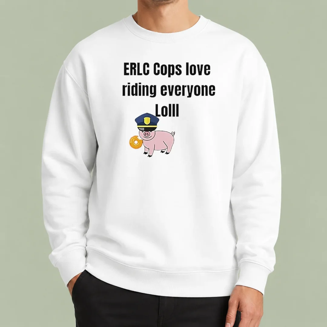 pretty-pig-erlc-cops-love-riding-everyone-lolll-sweater Pretty Pig Erlc Cops Love Riding Everyone Lolll Sweater