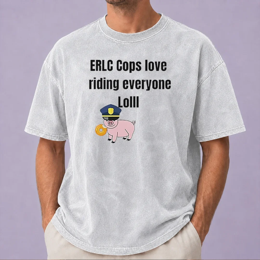 pretty-pig-erlc-cops-love-riding-everyone-lolll-washed-t-shirt Pretty Pig Erlc Cops Love Riding Everyone Lolll washed t shirt in light faded color, front view