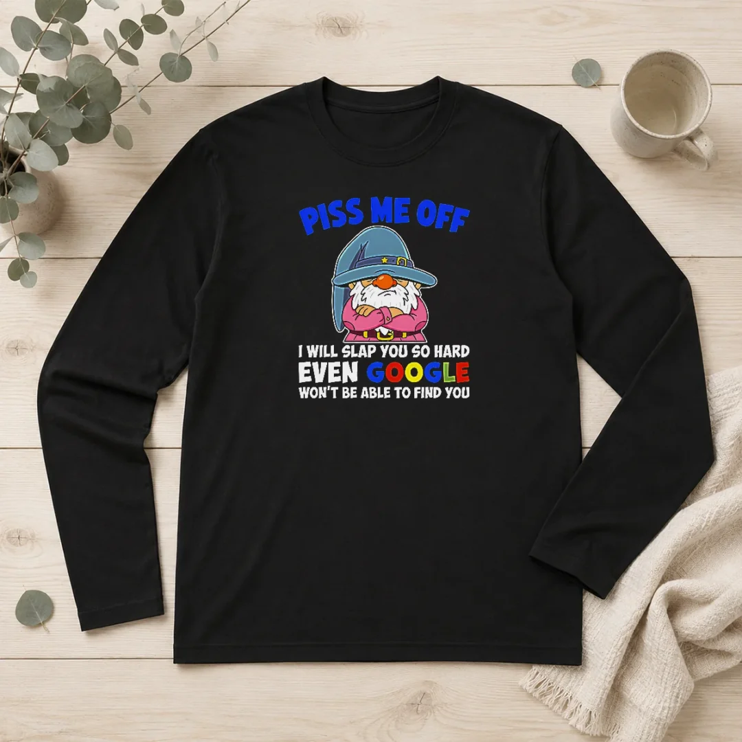 pretty-piss-me-off-i-will-slap-you-so-hard-even-google-wont-be-able-to-find-you-long-sleeve-shirt Pretty Piss Me Off I Will Slap You So Hard Even Google Wont Be Able To Find You long sleeve shirt with bold text design