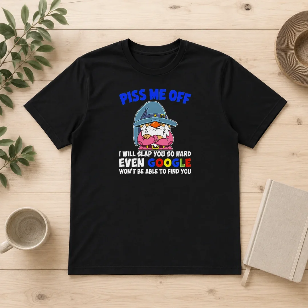 pretty-piss-me-off-i-will-slap-you-so-hard-even-google-wont-be-able-to-find-you-t-shirt-1 Pretty Piss Me Off I Will Slap You So Hard Even Google Wont Be Able To Find You graphic t shirt in black with bold white text