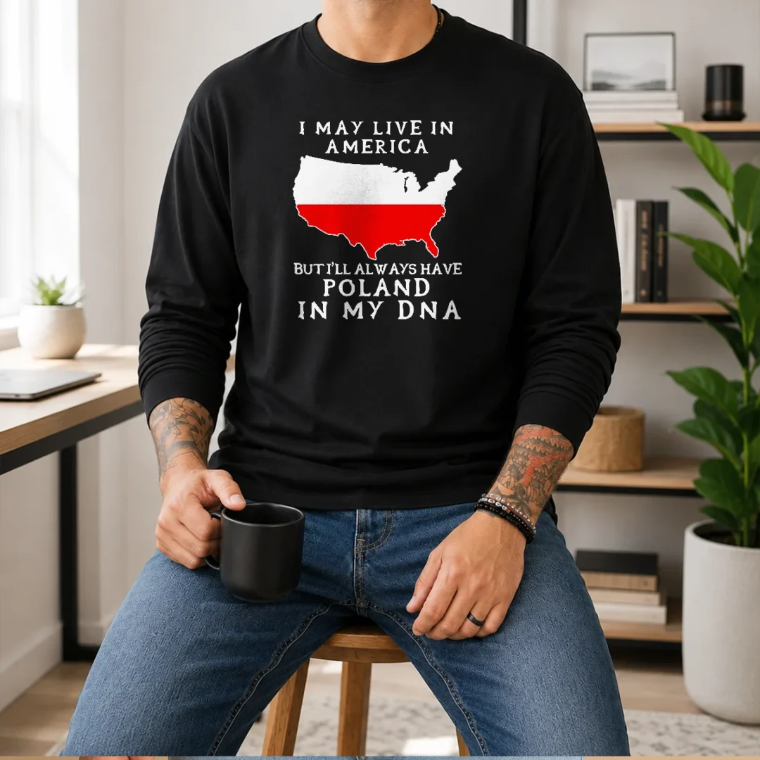 pretty-polish-heritage-i-may-live-in-america-but-i-will-always-have-poland-in-my-dna-map-long-sleeve-shirt Pretty Polish Heritage I May Live In America But I Will Always Have Poland In My DNA Map long sleeve shirt in white with bold text and map graphic