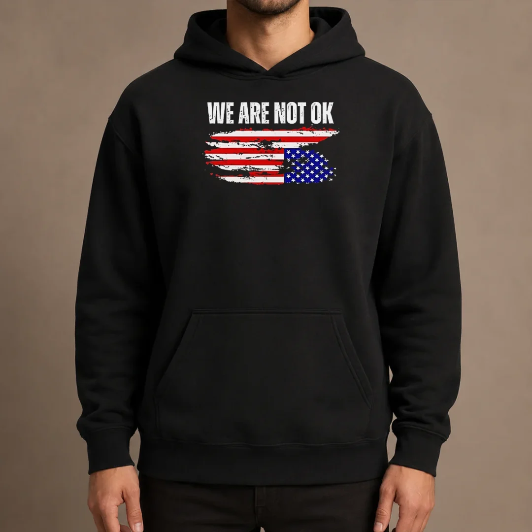 pretty-premium-we-are-not-ok-american-flag-patriotic-sentiment-political-protest-statement-hoodie Pretty Premium We Are Not Ok American Flag Patriotic Sentiment Political Protest Statement Hoodie