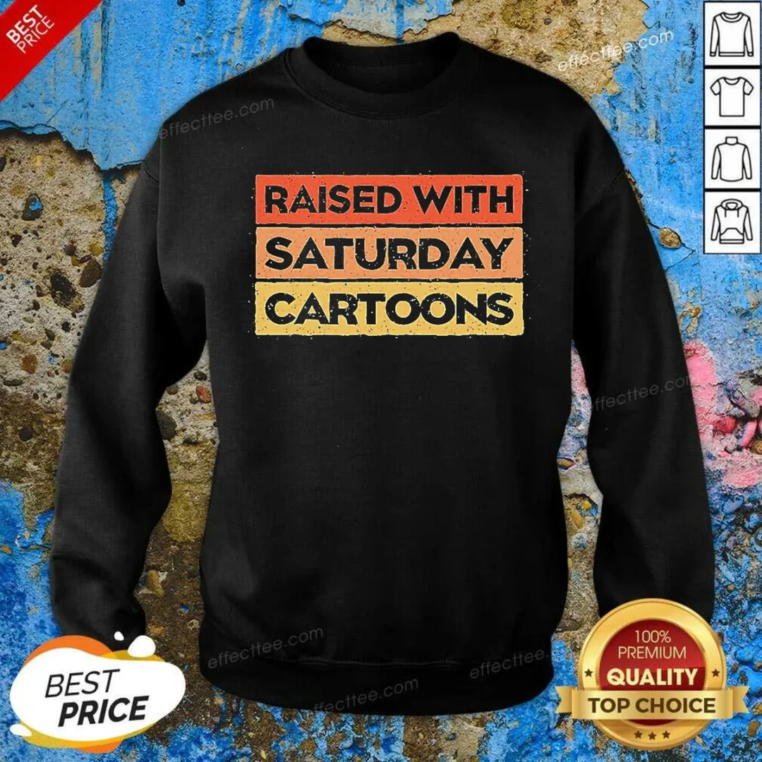 pretty-raised-with-saturday-cartoons-retro-sweatshirt-sweatshirt-optimized Pretty Raised With Saturday Cartoons Retro Sweatshirt