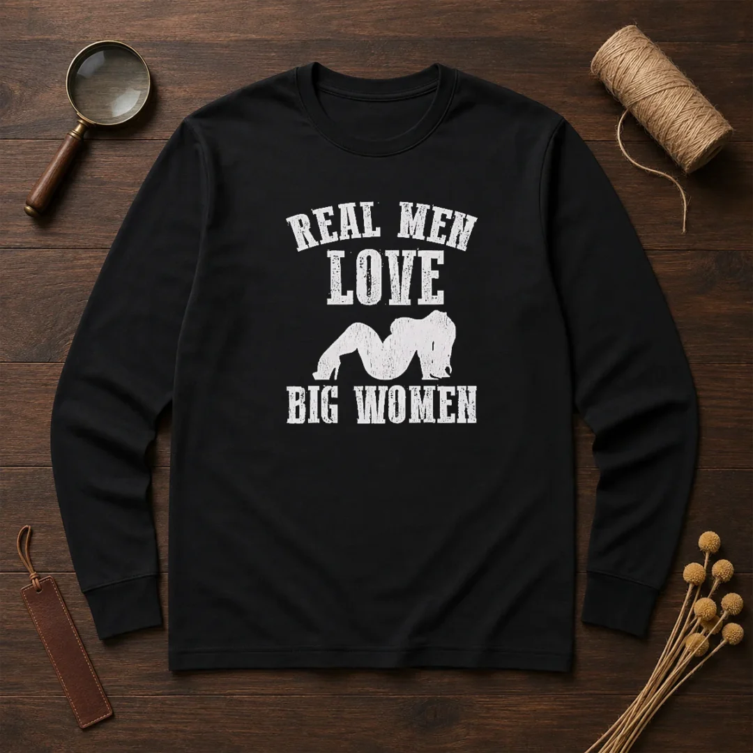 pretty-real-men-love-big-women-distressed-slogan-long-sleeve-shirt-2 Pretty Real Men Love Big Women Distressed Slogan Long Sleeve Shirt