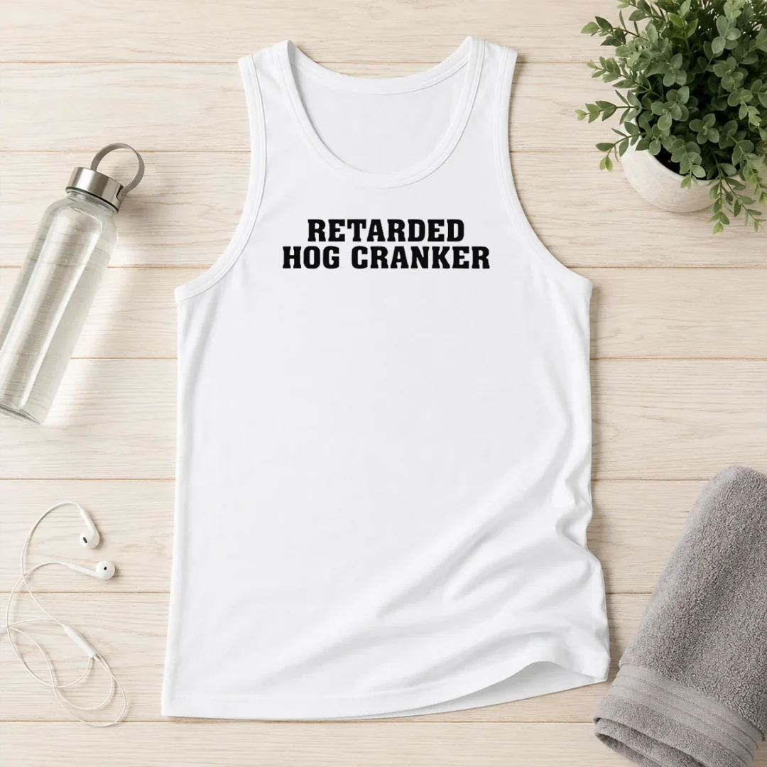 pretty-retarded-hog-cranker-tank-top Pretty Retarded Hog Cranker Tank Top