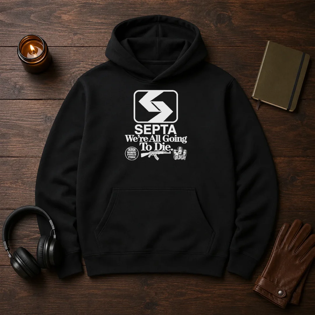 pretty-septa-we-are-all-going-to-die-worst-of-philly-eternal-gangramgram-hoodie Pretty SEPTA We Are All Going To Die Worst Of Philly Eternal Gangramgram Hoodie