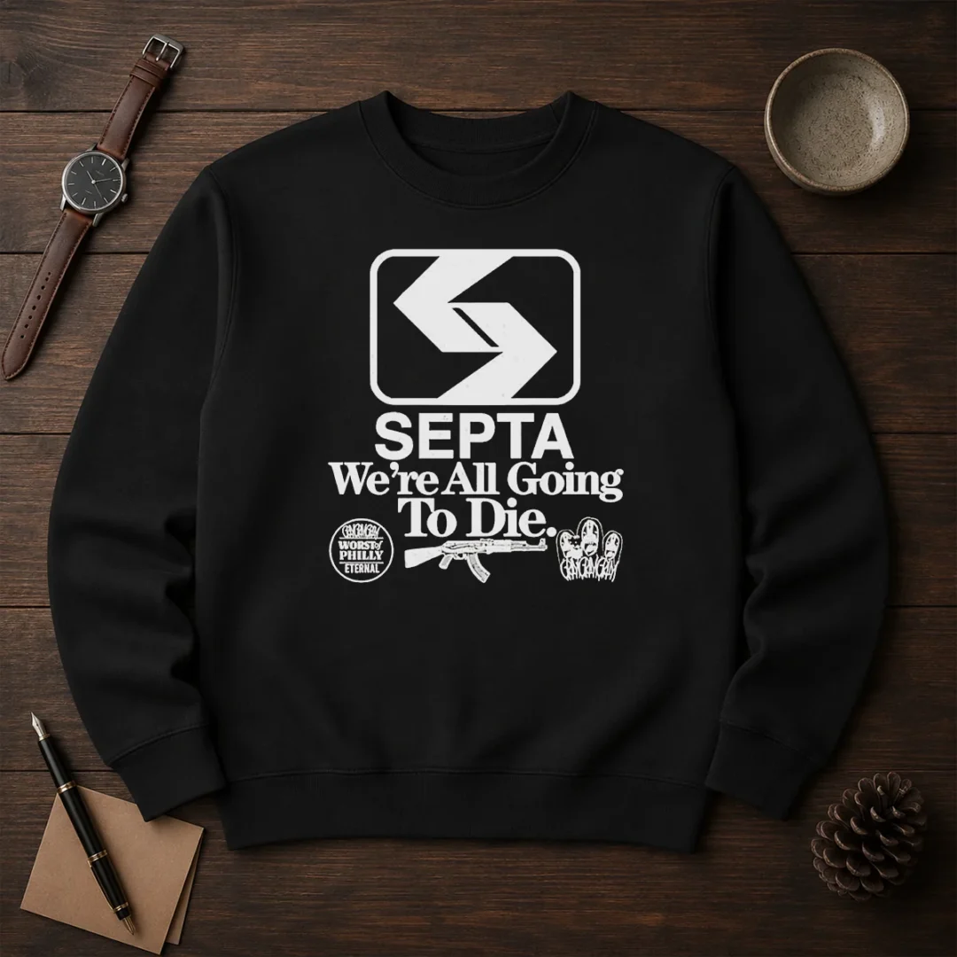 pretty-septa-we-are-all-going-to-die-worst-of-philly-eternal-gangramgram-sweater Pretty SEPTA We Are All Going To Die Worst Of Philly Eternal Gangramgram Sweater