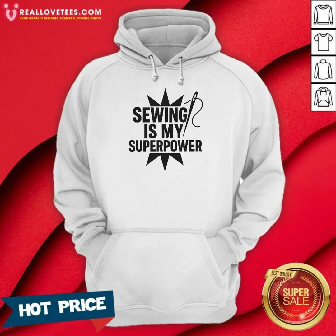 pretty-sewing-is-my-superpower-seamstress-quilting-hoodie-hoodie-optimized Pretty Sewing Is My Superpower Seamstress Quilting Hoodie optimized for comfortable wear and perfect fit