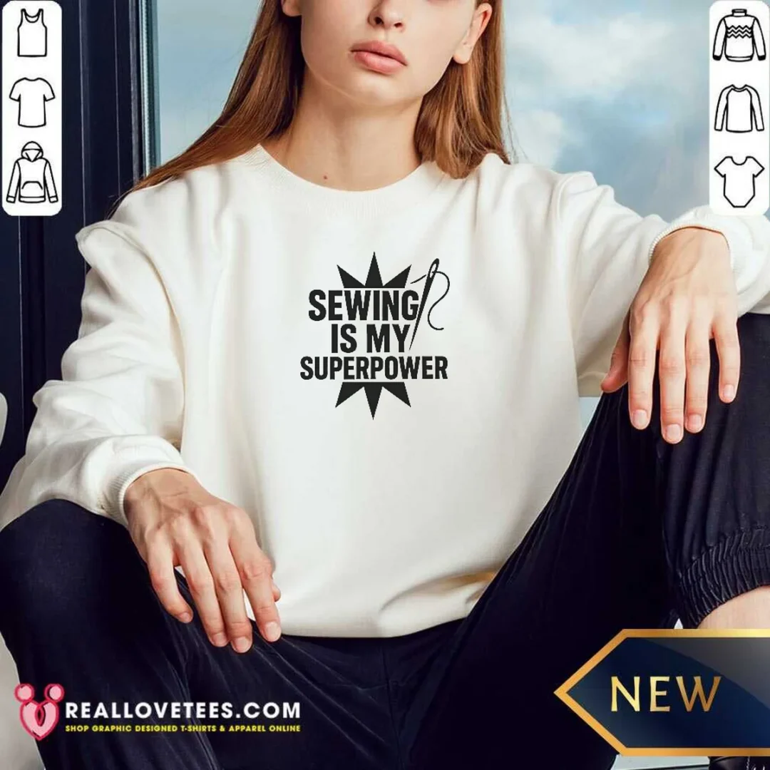 pretty-sewing-is-my-superpower-seamstress-quilting-sweatshirt-sweatshirt-optimized Pretty Sewing Is My Superpower Seamstress Quilting Sweatshirt