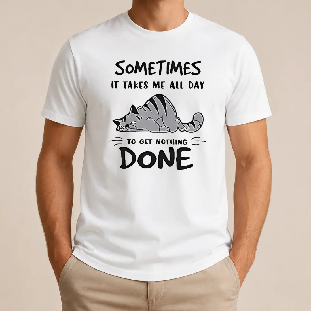 Pretty Sometimes It Takes Me All Day To Get Nothing Done Cat t shirt Pretty Sometimes It Takes Me All Day To Get Nothing Done Cat