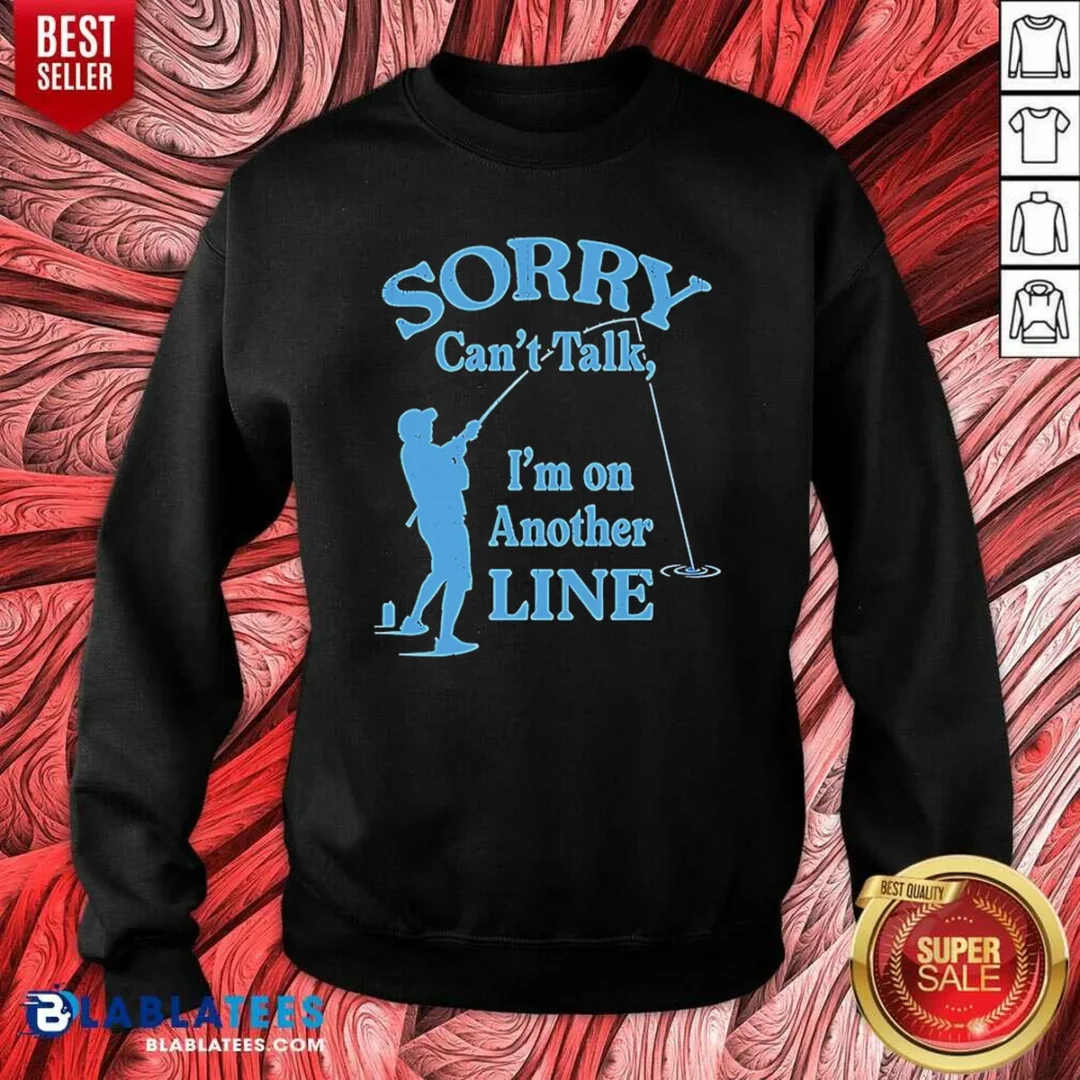 pretty-sorry-can-t-talk-i-m-on-another-line-fishing-retro-sweatshirt-sweatshirt-optimized Pretty Sorry Can'T Talk I'M On Another Line Fishing Retro Sweatshirt