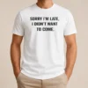 Pretty Sorry I Am Late I Did Not Want To Come Humorous Slogan