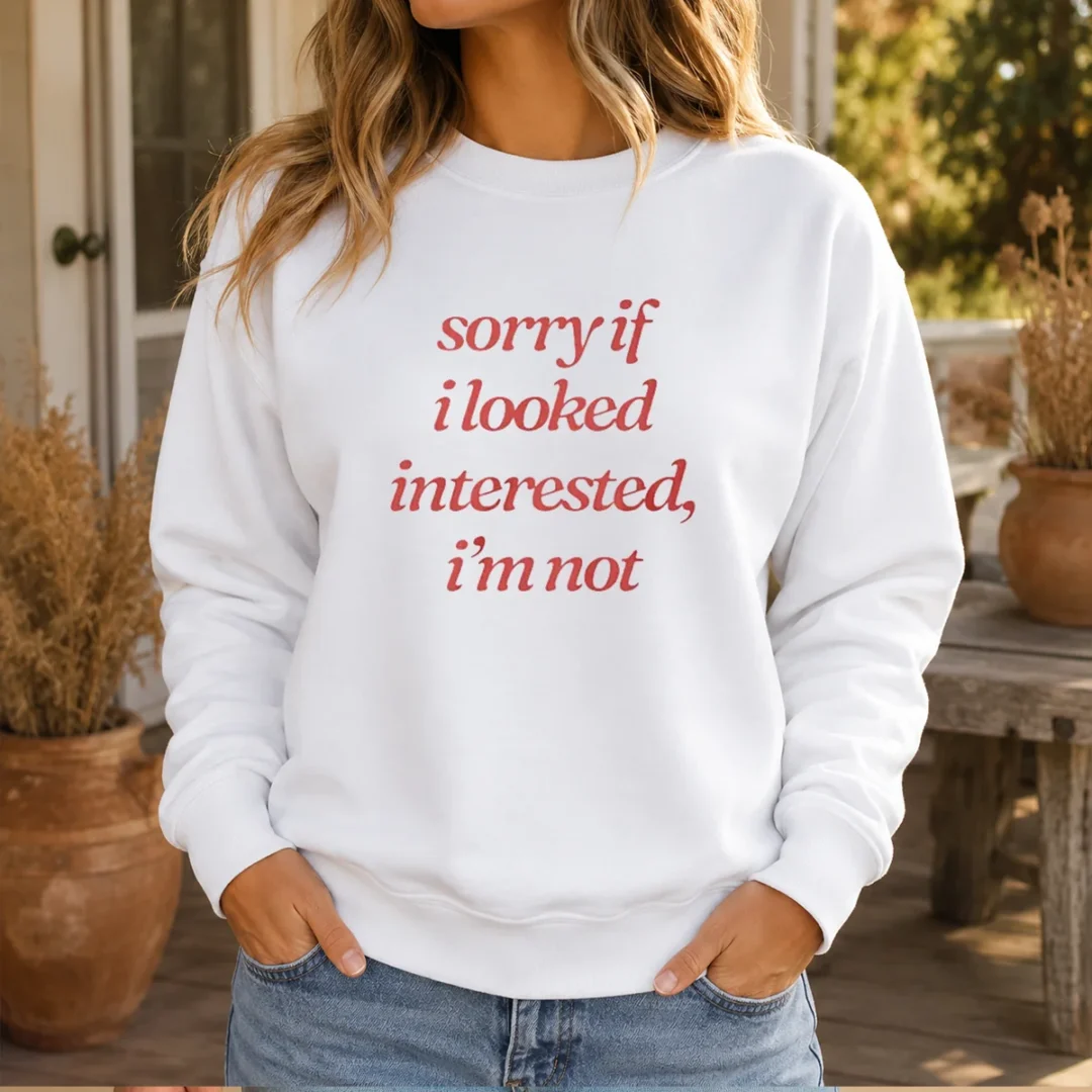 pretty-sorry-if-i-looked-interested-i-m-not-slogan-sweater Pretty Sorry If I Looked Interested I'M Not Slogan Sweater