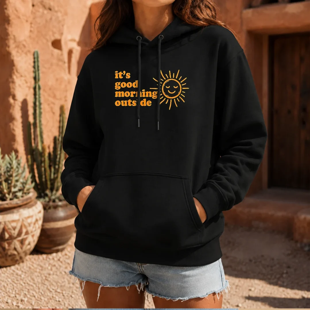 pretty-sun-it-s-good-morning-outside-hoodie Pretty Sun It'S Good Morning Outside Hoodie in soft fabric with front pocket and adjustable drawstring hood