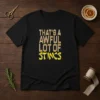 Pretty That'S A Awful Lot Of Stincs Quote Typography