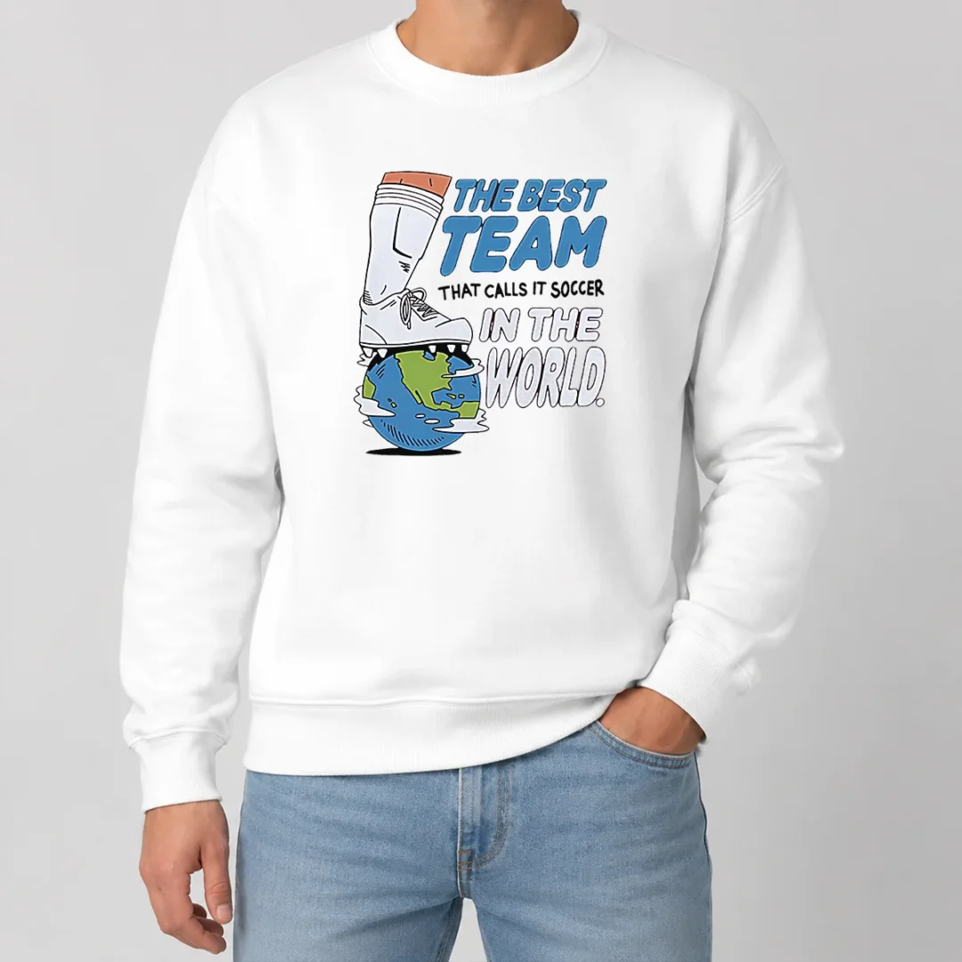 Pretty The Best Team That Calls It Soccer In The World Sweater Pretty The Best Team That Calls It Soccer In The World Sweater