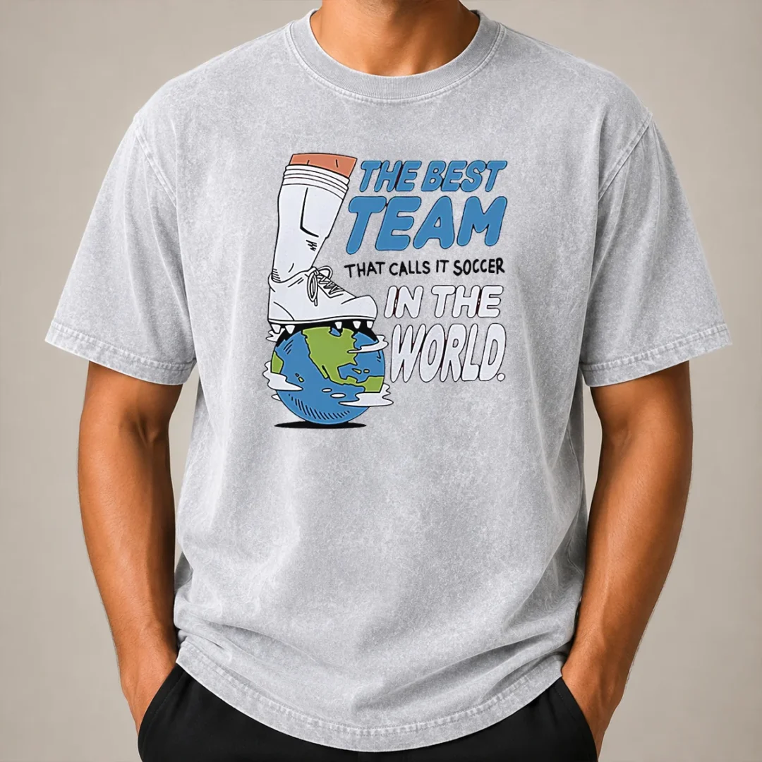 Pretty The Best Team That Calls It Soccer In The World Washed T Shirt Pretty The Best Team That Calls It Soccer In The World Washed T-Shirt