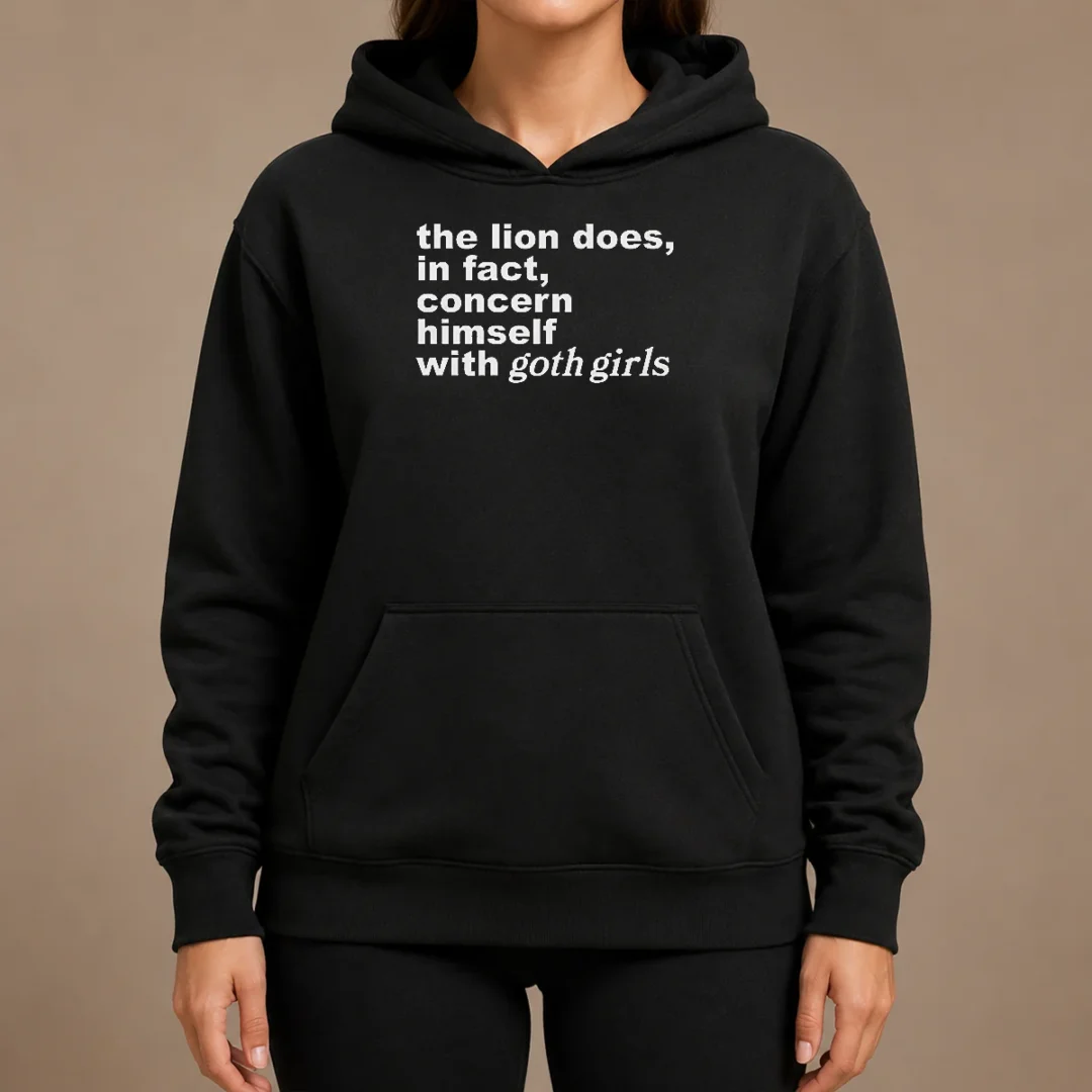 Pretty The Lion Does In Fact Concern Himself With Goth Girls Hoodie Pretty The Lion Does In Fact Concern Himself With Goth Girls Hoodie