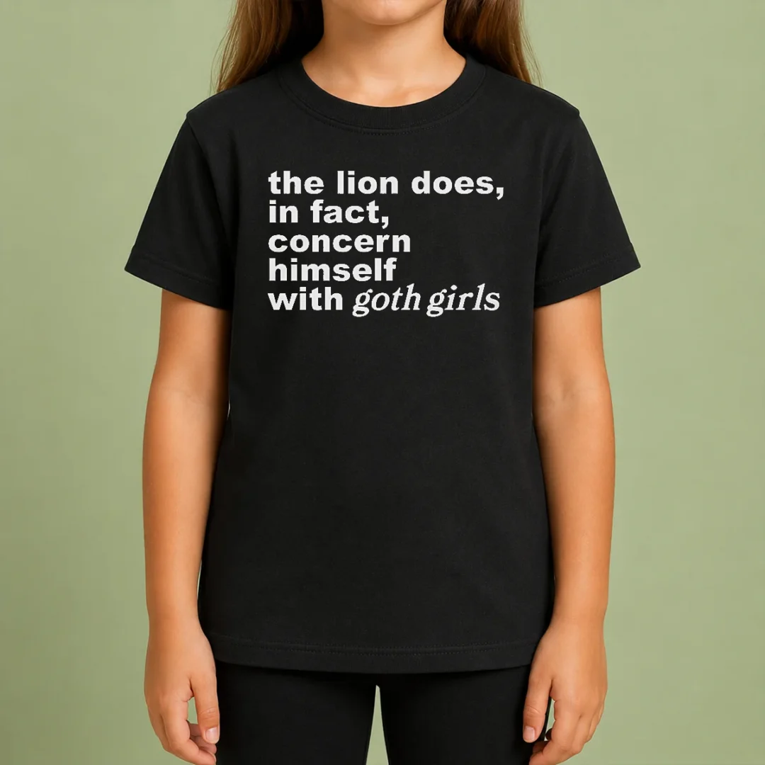 Pretty The Lion Does In Fact Concern Himself With Goth Girls Kids T Shirt Pretty The Lion Does In Fact Concern Himself With Goth Girls Kids T-Shirt