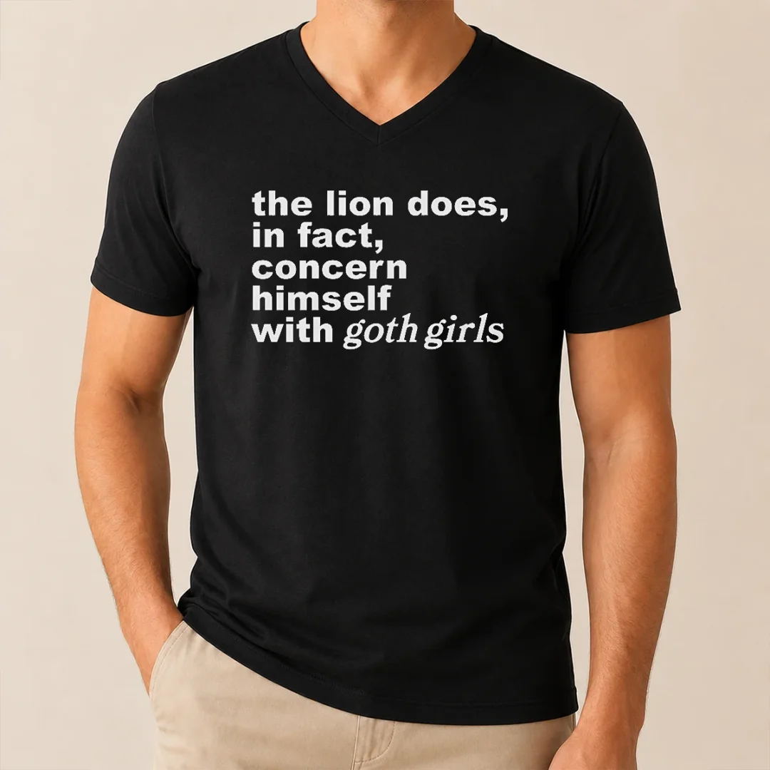 Pretty The Lion Does In Fact Concern Himself With Goth Girls V Neck Shirt Pretty The Lion Does In Fact Concern Himself With Goth Girls V-Neck Shirt