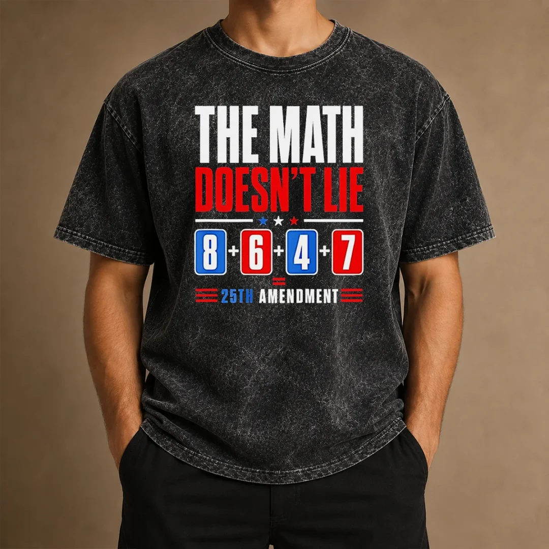 pretty-the-math-does-not-lie-8-6-4-7-25th-amendment-american-political-protest-washed-t-shirt-1 Pretty The Math Does Not Lie 8 6 4 7 25th Amendment American Political Protest Washed T Shirt in faded color with classic fit