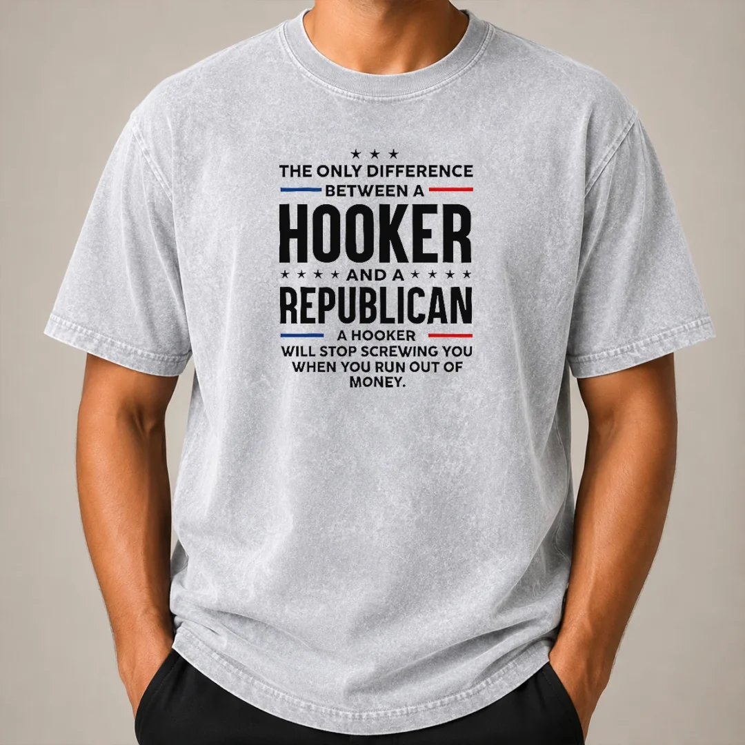 Pretty The Only Difference Between A Hooker And A Republican Political Washed T Shirt Pretty The Only Difference Between A Hooker And A Republican Political printed on a soft washed t shirt in faded black