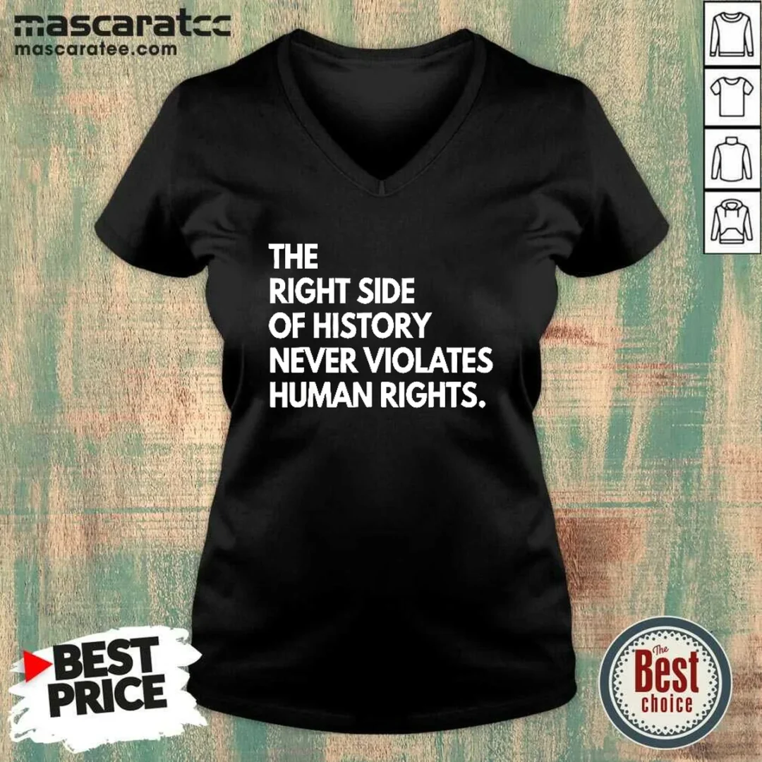 pretty-the-right-side-of-history-never-violates-human-rights-statement-v-neck-shirt Pretty The Right Side Of History Never Violates Human Rights Statement V Neck Shirt in soft fabric with a comfortable fit