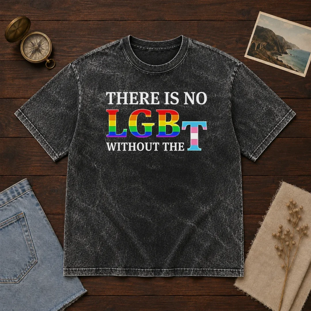 pretty-there-is-no-lgbt-without-the-washed-t-shirt Pretty There Is No LGBT Without The Washed T-Shirt