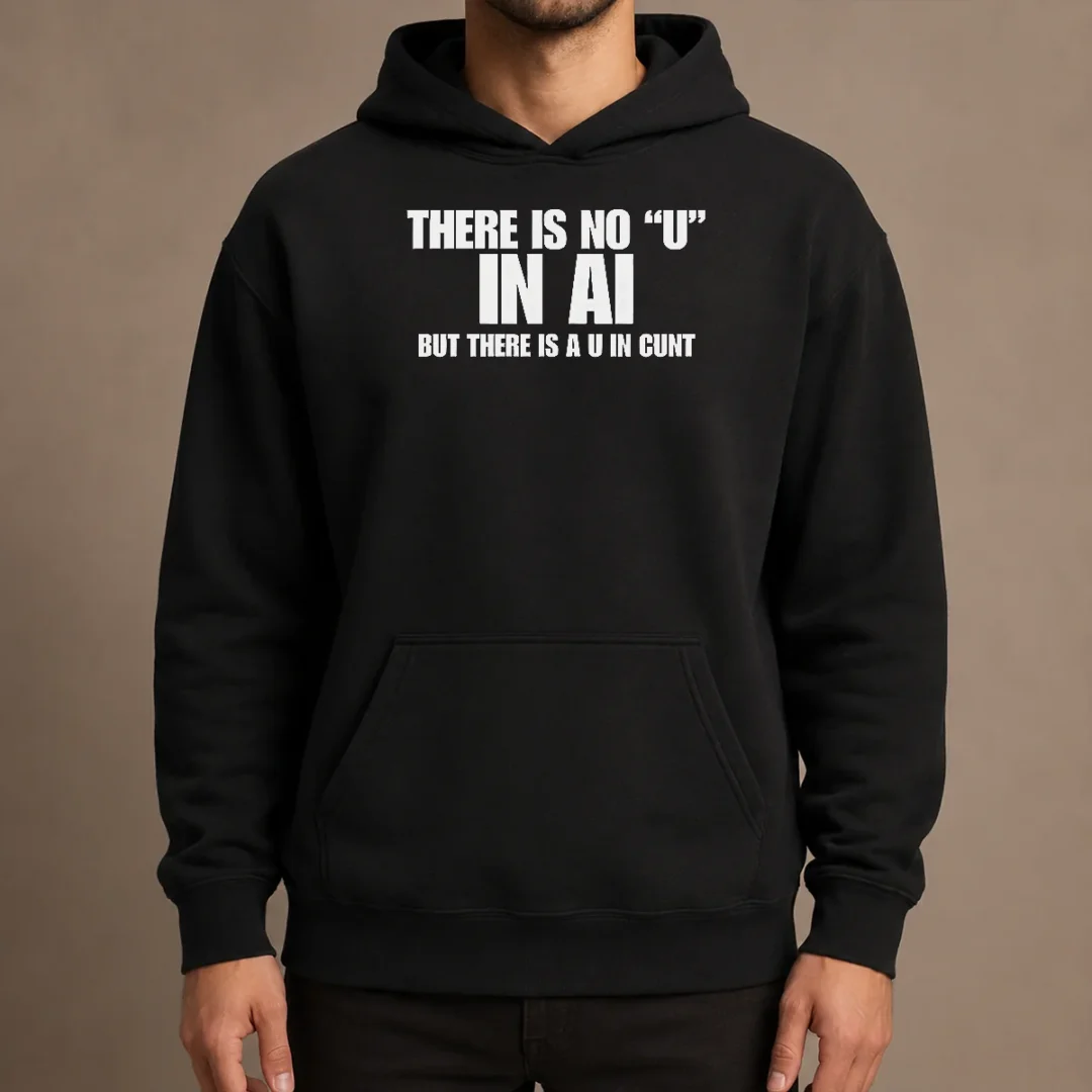 pretty-there-is-no-u-in-ai-but-there-is-a-u-in-cunt-hoodie Pretty There Is No U In AI But There Is A U In Cunt Hoodie in black with bold white text on front