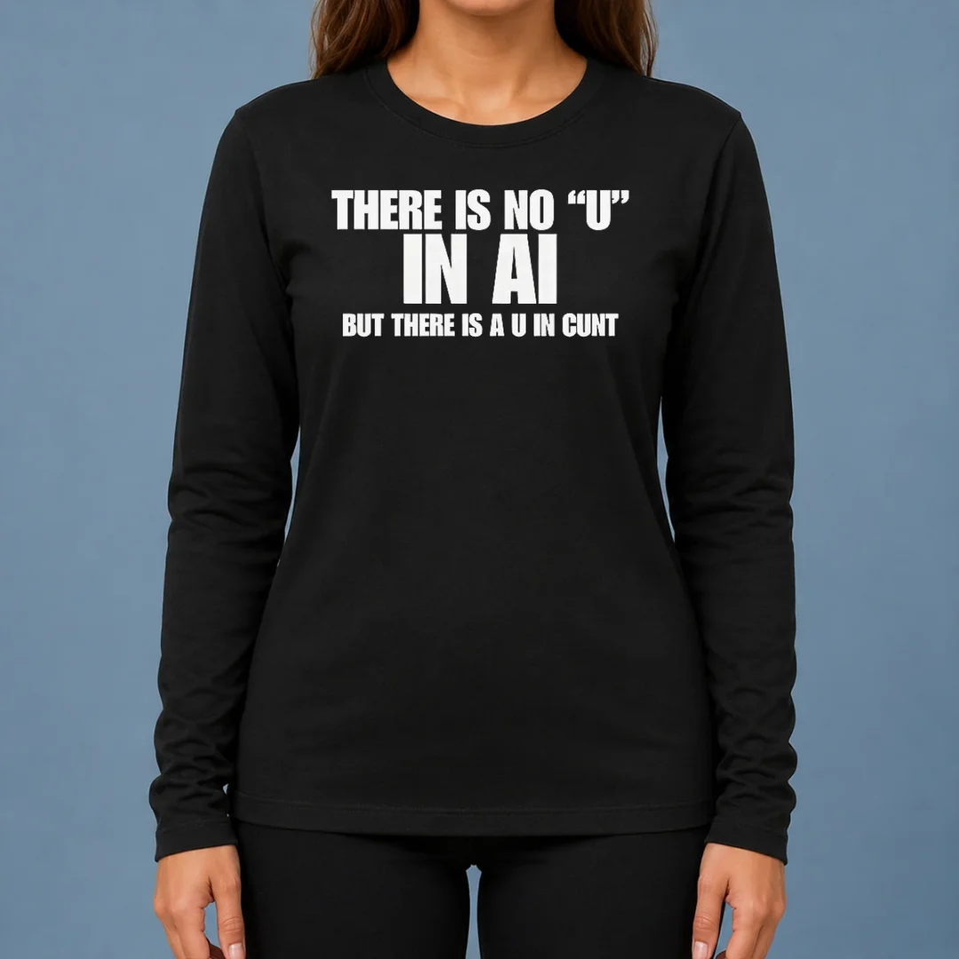 pretty-there-is-no-u-in-ai-but-there-is-a-u-in-cunt-long-sleeve-shirt Pretty There Is No U In AI But There Is A U In Cunt Long Sleeve Shirt