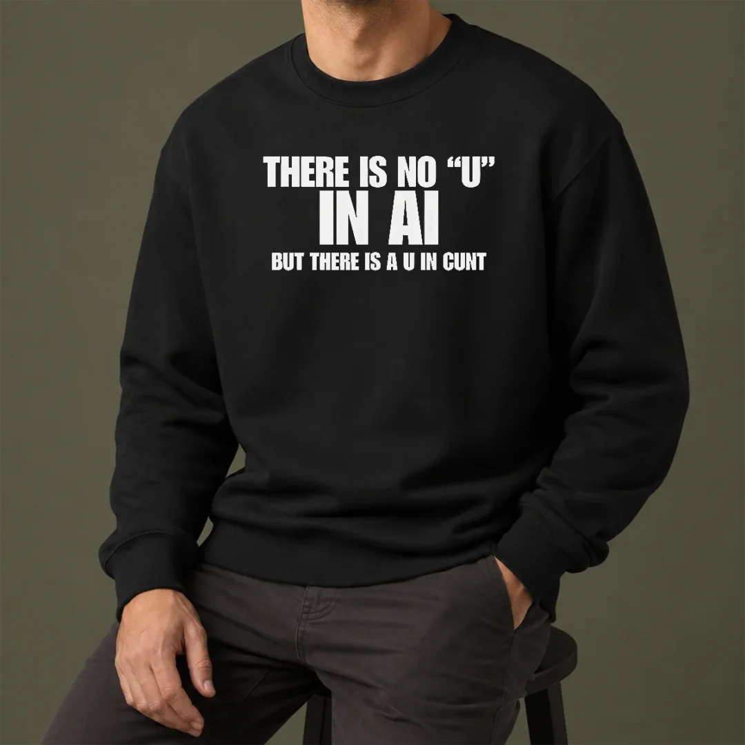 pretty-there-is-no-u-in-ai-but-there-is-a-u-in-cunt-sweater Pretty There Is No U In AI But There Is A U In Cunt graphic sweater in black with bold white text