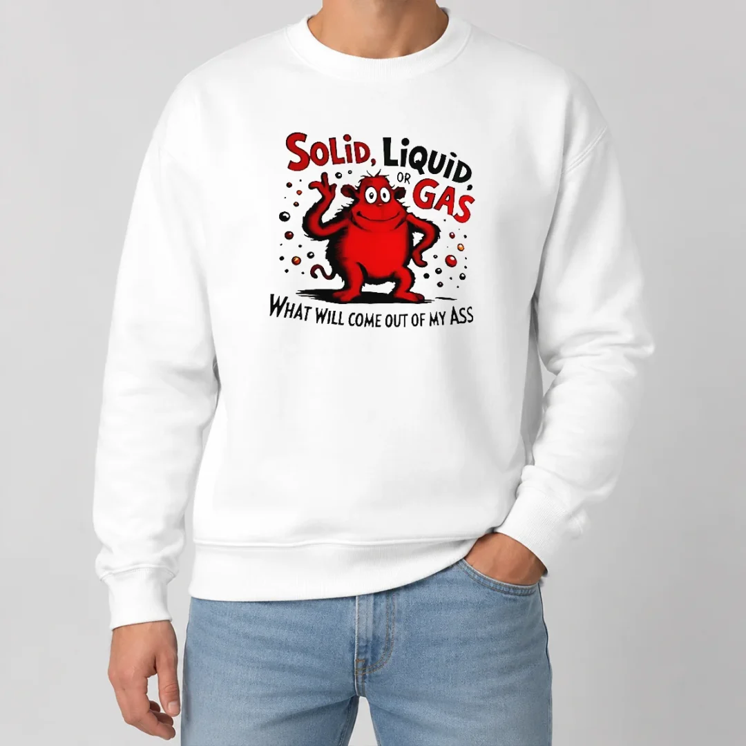 Pretty Thing One Dr Seuss Solid Liquid Or Gas What Will Come Out Of My Ass Sweater Pretty Thing One Dr Seuss Solid Liquid Or Gas What Will Come Out Of My Ass Sweater