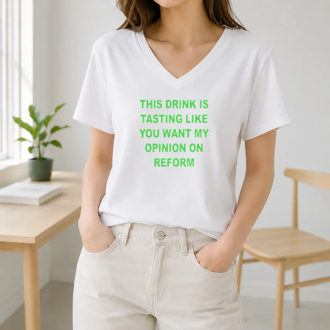 Pretty This Drink Tastes Like Opinion On Reform V Neck Shirt Pretty This Drink Tastes Like Opinion On Reform V-Neck Shirt