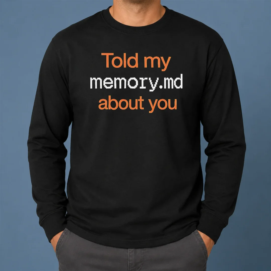 Pretty Told My Memory Md File About You AI Assistant Journal Typewriter Font Quote Long Sleeve Shirt Pretty Told My Memory Md File About You AI Assistant Journal Typewriter Font Quote long sleeve shirt in white, front view