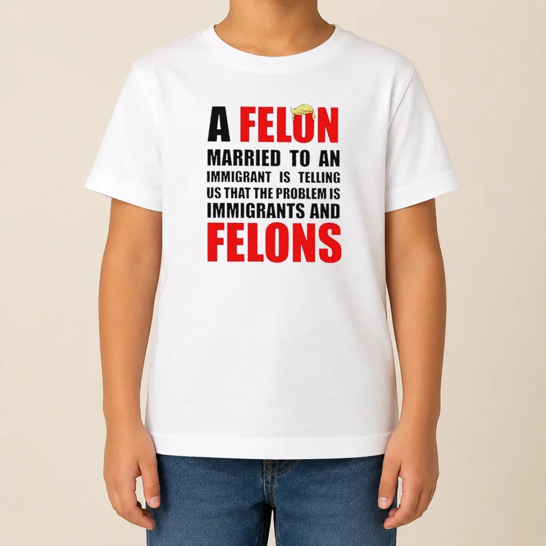 Pretty Trump Hair A Felon Married To An Immigrant Is Telling US That The Problem Is Immigrants An Kids T Shirt Pretty Trump Hair A Felon Married To An Immigrant Is Telling US That The Problem Is Immigrants An Kids T-Shirt