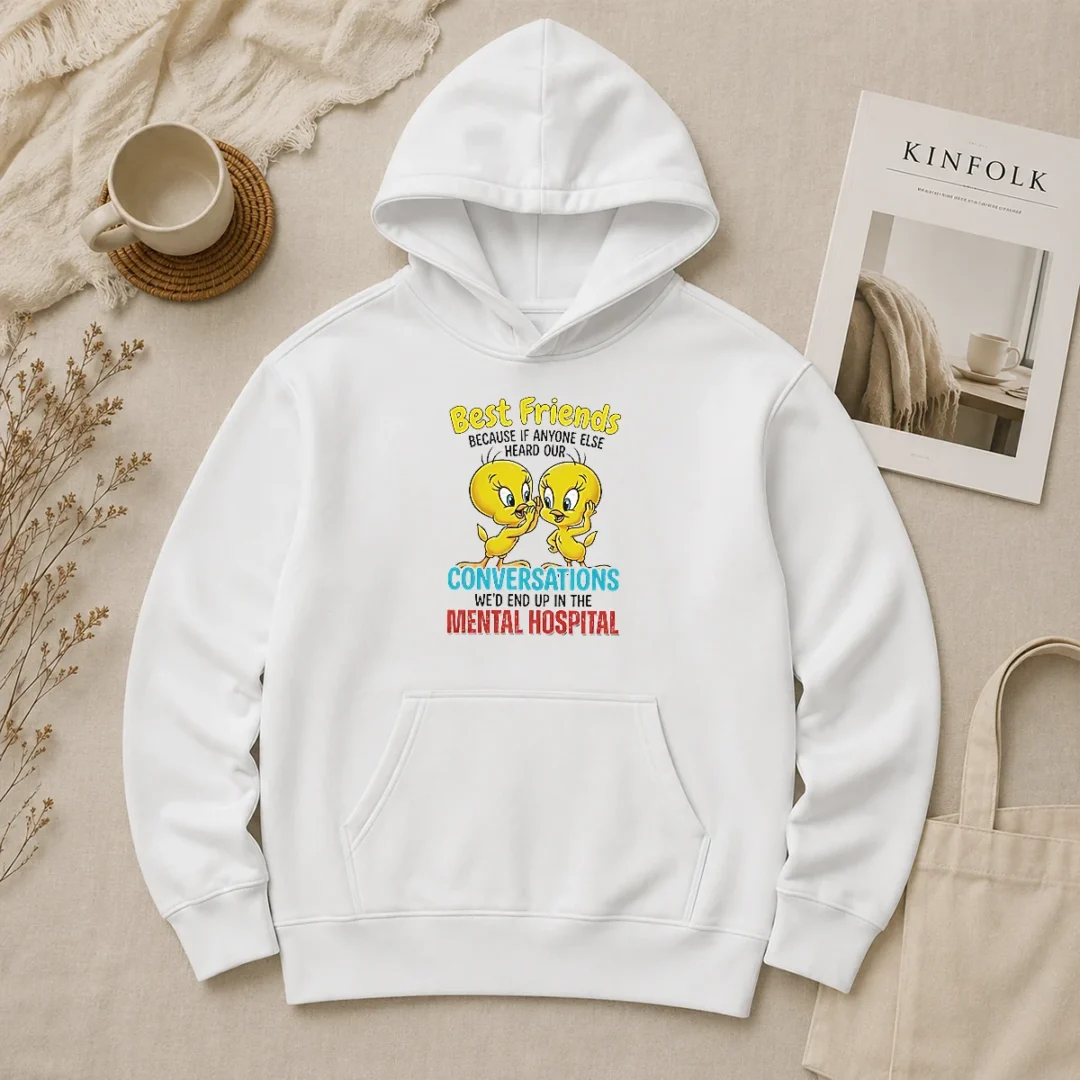 Pretty Tweety Because If Anyone Else Heard Our Conversations Mental Hospital Hoodie Pretty Tweety Because If Anyone Else Heard Our Conversations Mental Hospital Hoodie