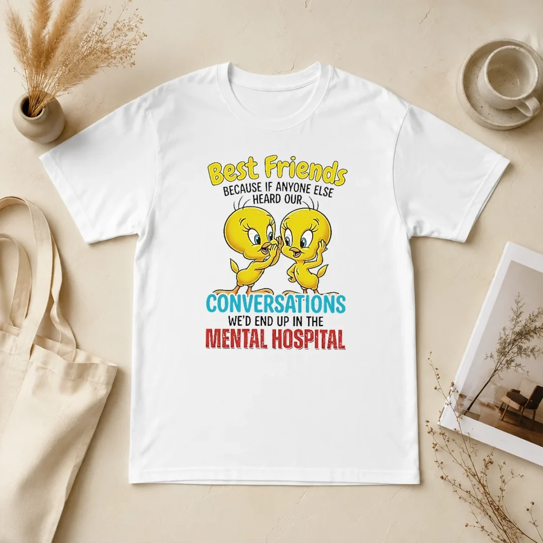 Pretty Tweety Because If Anyone Else Heard Our Conversations Mental Hospital t shirt Pretty Tweety Because If Anyone Else Heard Our Conversations Mental Hospital